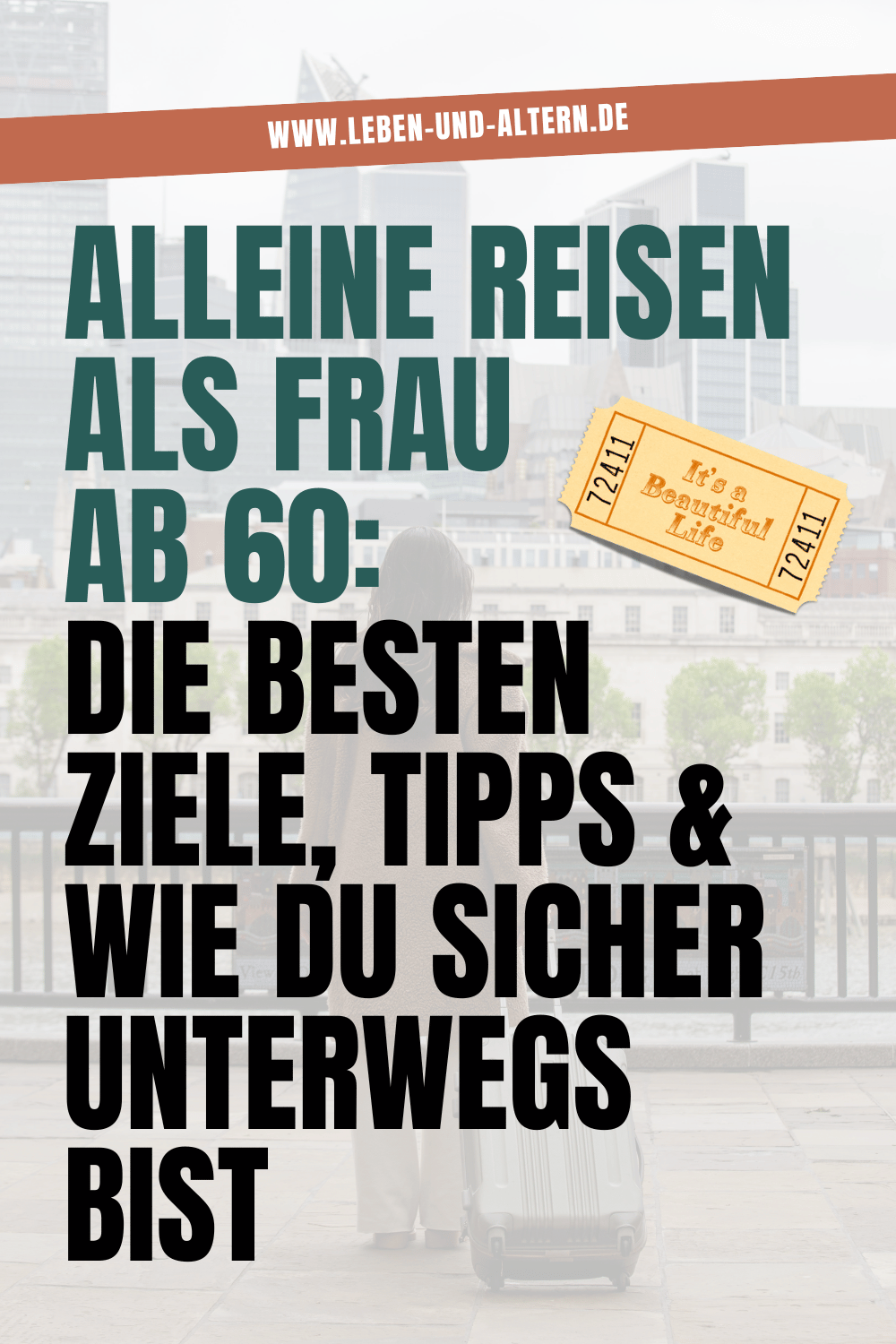 Alleine reisen als Frau ab 60: Die besten Ziele, Tipps & wie du sicher unterwegs bist